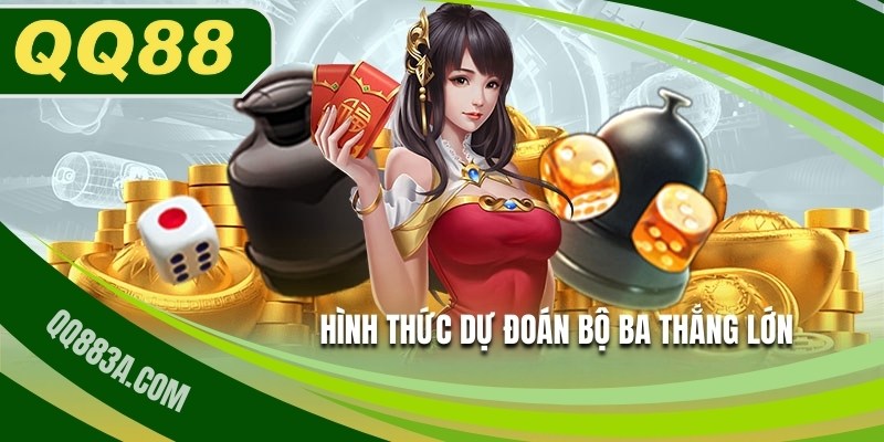 Dự đoán bộ ba với cơ hội thắng lãi siêu khủng