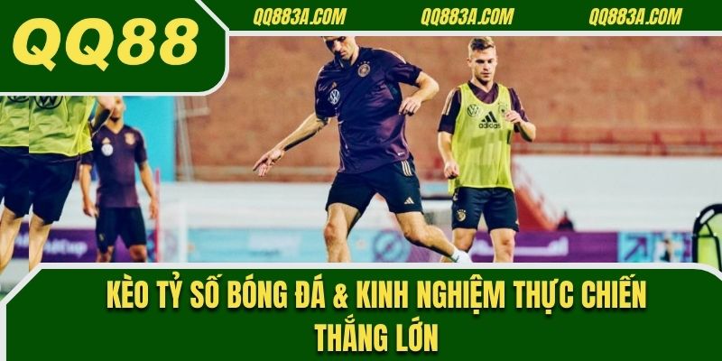 Kèo tỷ số chính xác