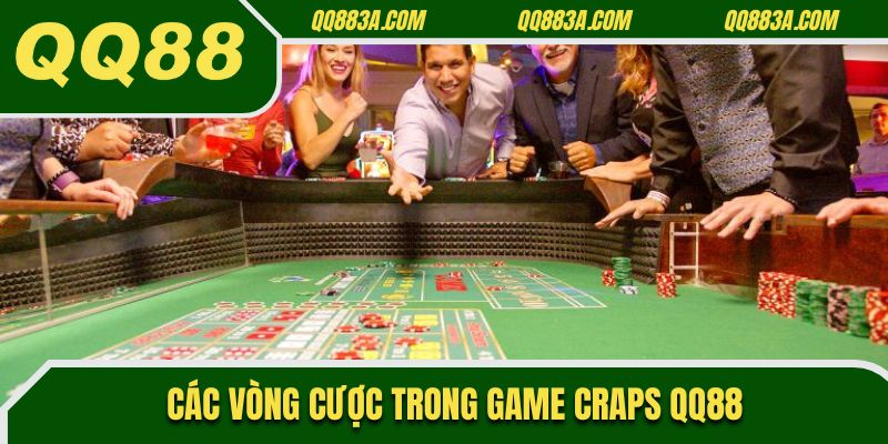 Các vòng cược trong game Craps QQ88